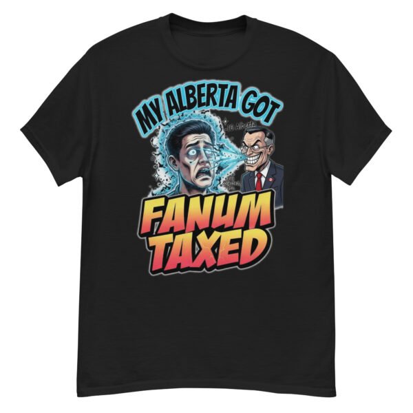 My Alberta Got Fanum Taxed - Slick Carny Government Grift Tee