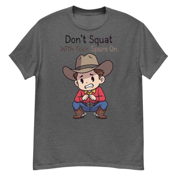 Don't Squat With Your Spurs On - Funny Cowboy T-Shirt