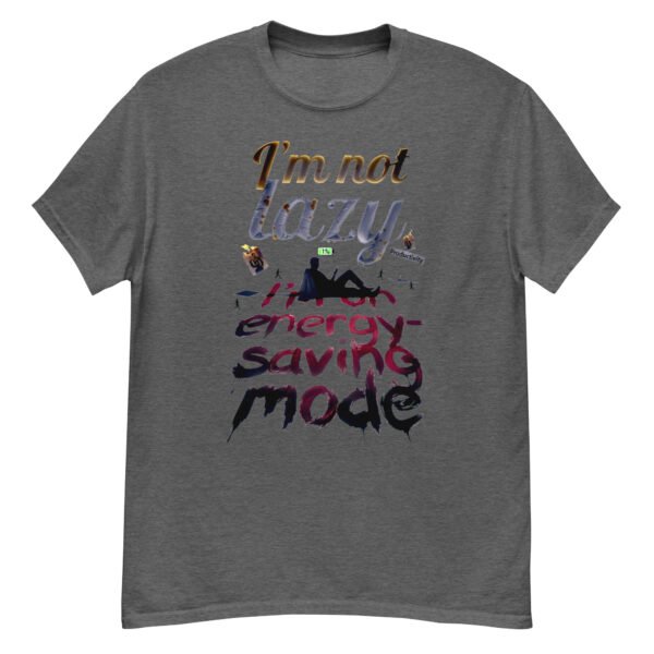 I'm Not Lazy, I'm on Energy-Saving Mode - Satirical Burnout T-Shirt