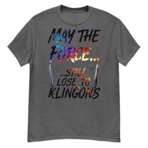 May The Force Still Lose To Klingons ā Galaxy & Flame Sword Parody Tee
