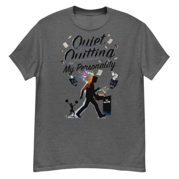 Quiet Quitting My Personality - Satirical Corporate Burnout T-Shirt
