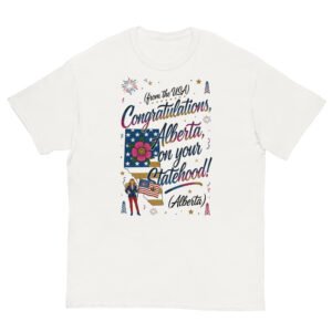 Congratulations Alberta on Your Statehood – Melania Satire T-Shirt