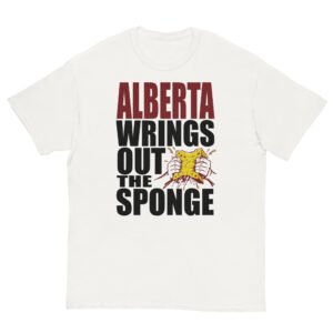 Alberta Wrings Out The Sponge Ottawa - Bold Satirical Political T-Shirt