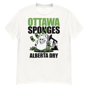 Ottawa Sponges Alberta Dry - Satirical Oil Money Cartoon T-Shirt