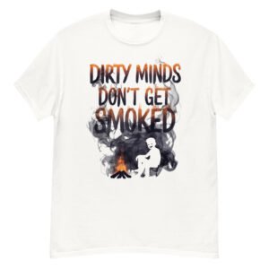 Dirty Minds Don't Get Smoked