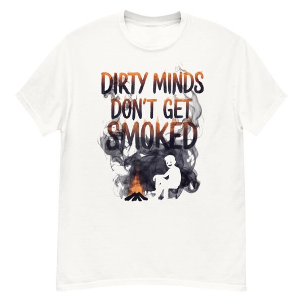 Dirty Minds Don't Get Smoked