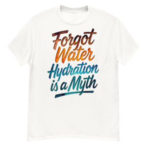 Forgot Water Hydration Is A Myth - Cracked Earth Script Satire T-Shirt