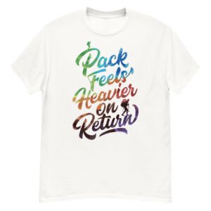 Pack Feels Heavier on Return - Watercolor Hiker Typography T-Shirt