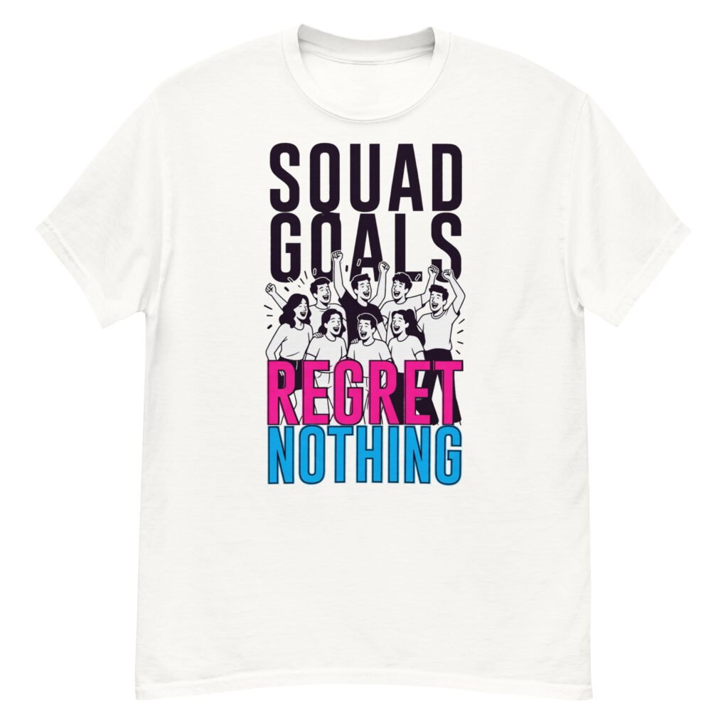 Squad Goals Regret Nothing