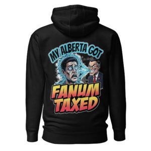 My Alberta Got Fanum Taxed - Slick Carny Government Grift Unisex Hoodie