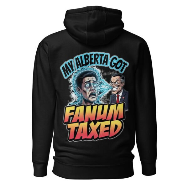 My Alberta Got Fanum Taxed - Slick Carny Government Grift Unisex Hoodie