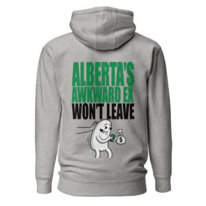 Alberta's Awkward Ex Won't Leave Unisex Hoodie