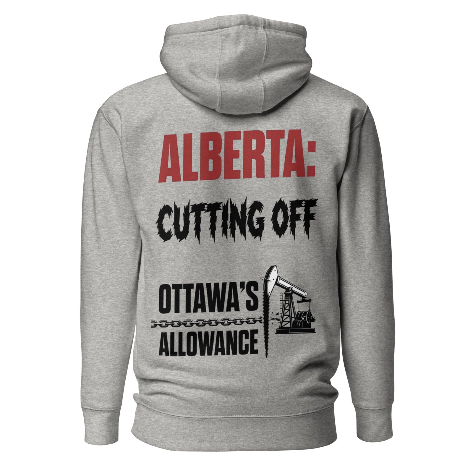 Alberta Cutting Off Ottawa's Allowance - Oil Pumpjack Satire Unisex Hoodie