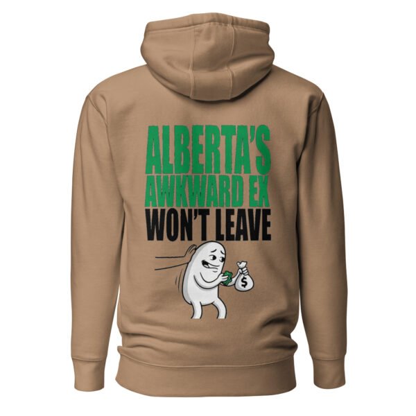 Alberta's Awkward Ex Won't Leave Unisex Hoodie