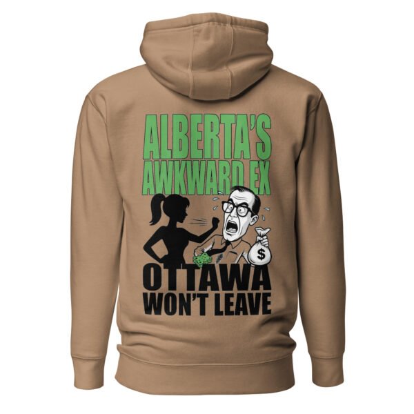 Alberta's Awkward Ex - Ottawa Won't Leave Unisex Hoodie