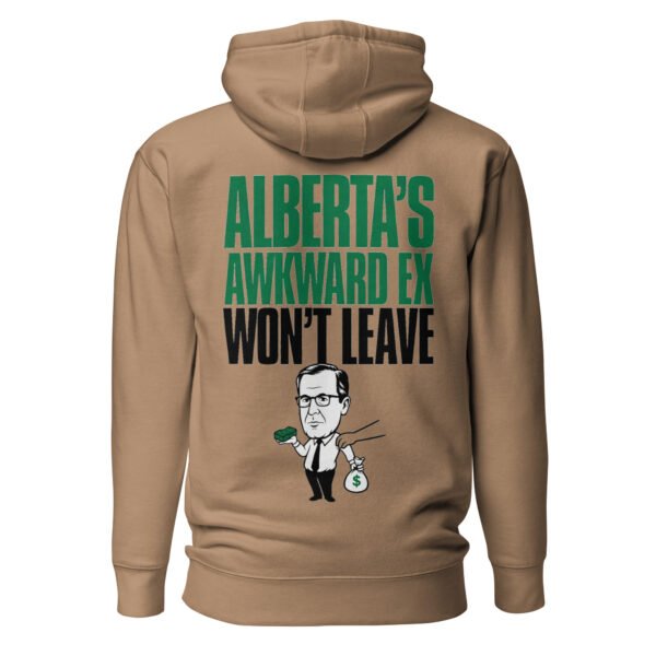Alberta's Awkward Ex Won't Leave It's Diffferent Unisex Hoodie