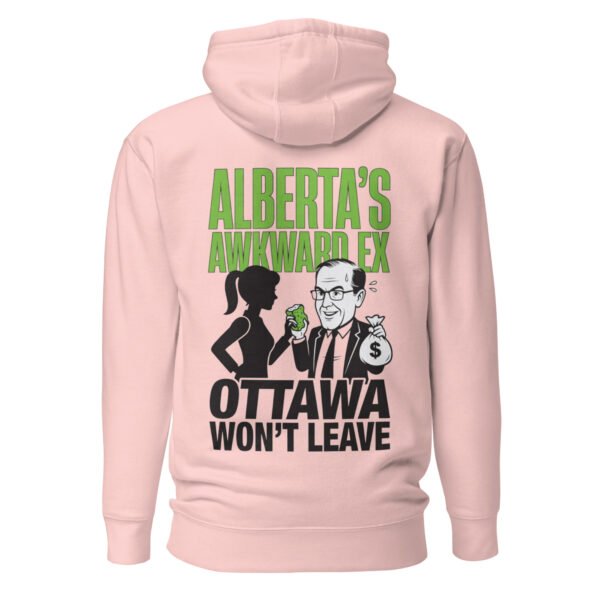 Alberta's Awkward Ex Ottawa Won't Leave Unisex Hoodie