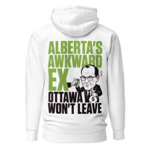 Alberta's Awkward Ex - Ottawa Won't Leave Sponge Unisex Hoodie