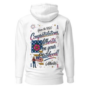 Congratulations Alberta on Your Statehood - Satirical USA Annexation Unisex Hoodie
