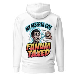My Alberta Got Fanum Taxed Unisex Hoodie