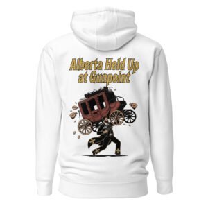 Alberta Held Up At Gunpoint Unisex Hoodie