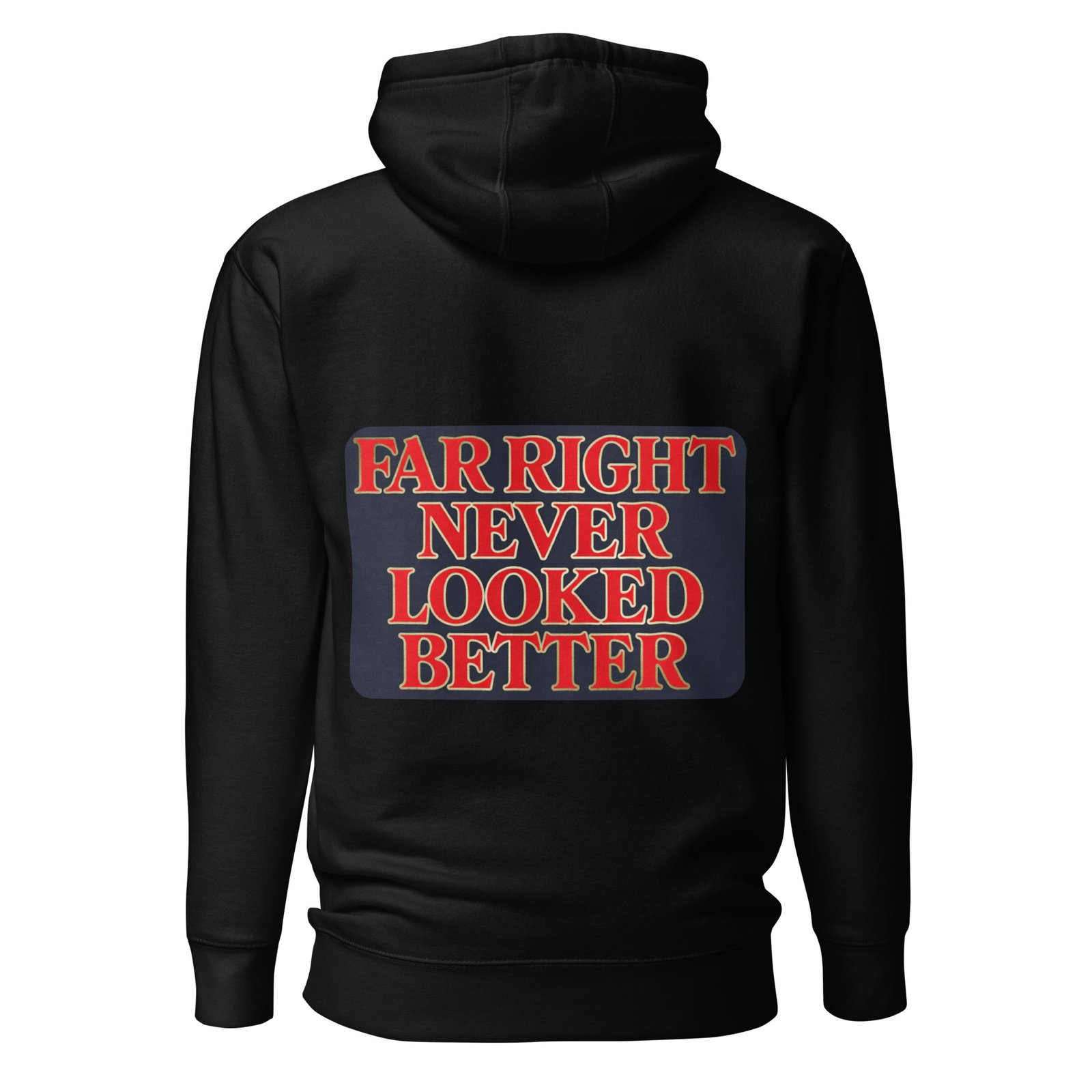 Far Right Never Looked Better - Bold Conservative Statement Unisex Hoodie