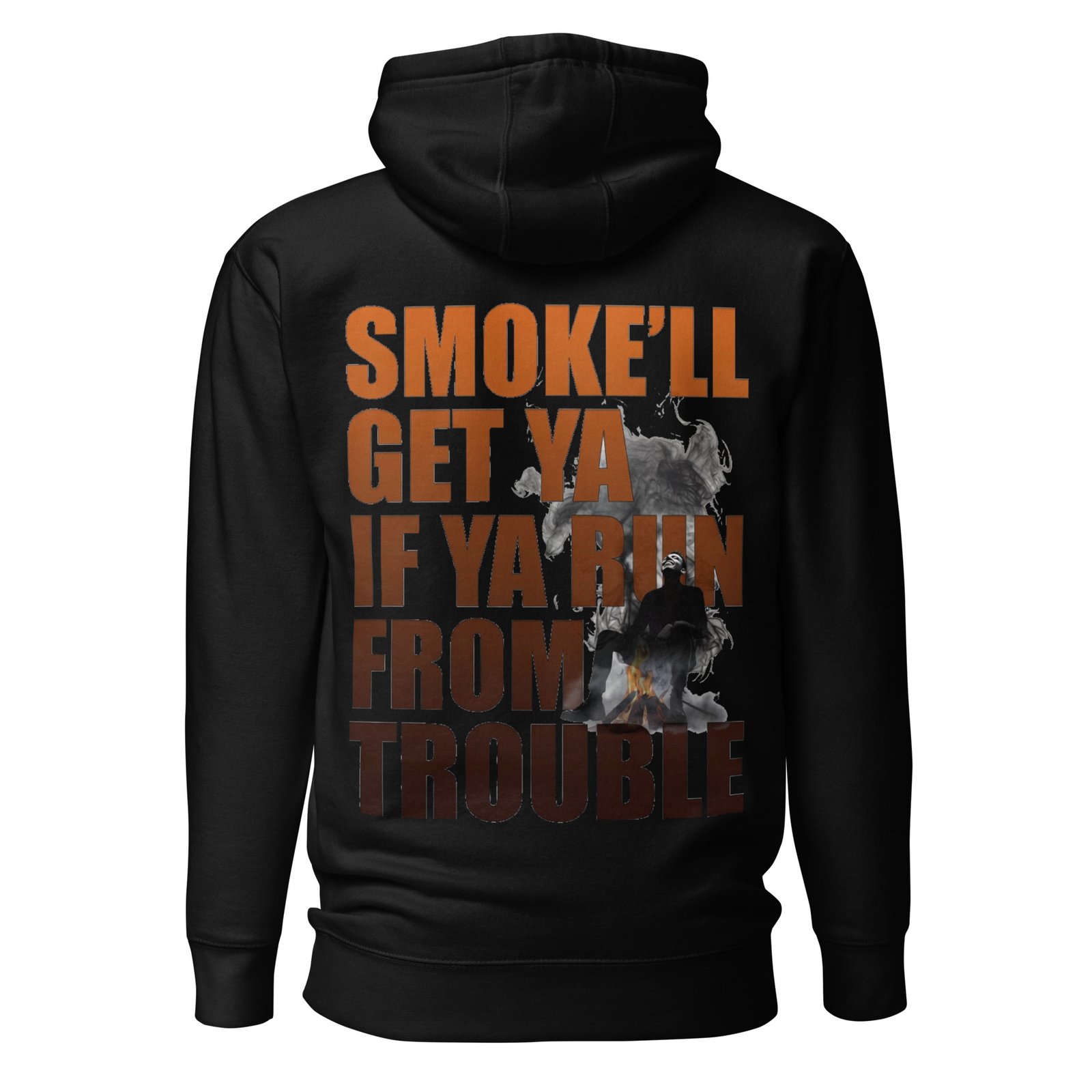 Smoke'll Get Ya If Ya Run From Trouble Unisex Hoodie