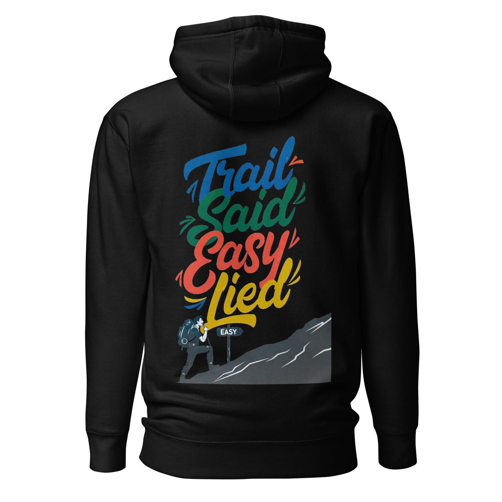 Trail Said Easy, Lied - Satirical Hiker Climb Unisex Hoodie
