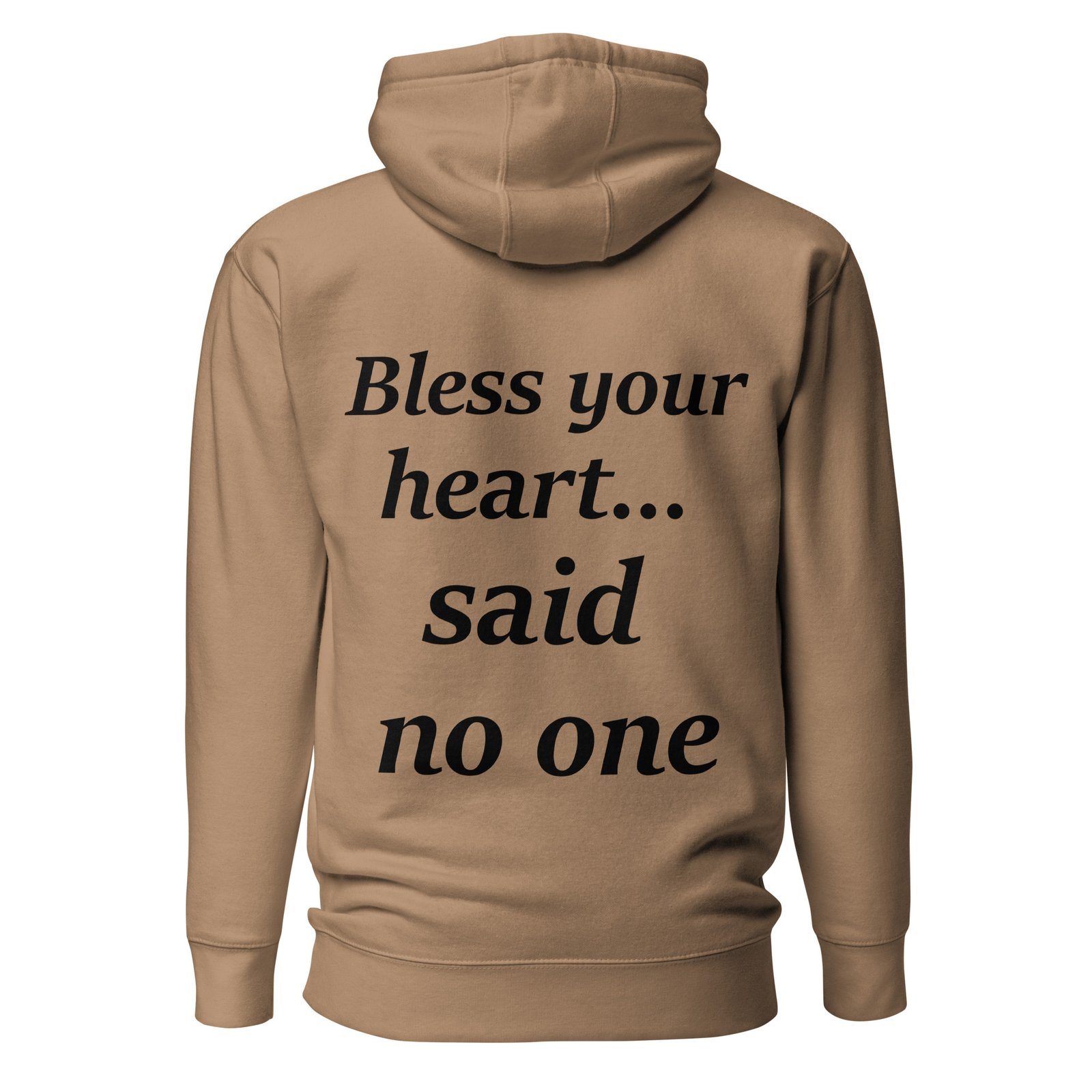 Bless Your Heart... Said No One Unisex Hoodie