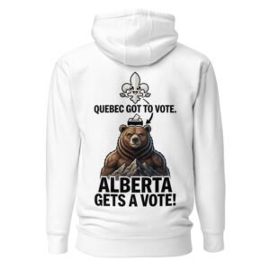 Alberta Gets A Vote! Grizzly Satire Hoodie