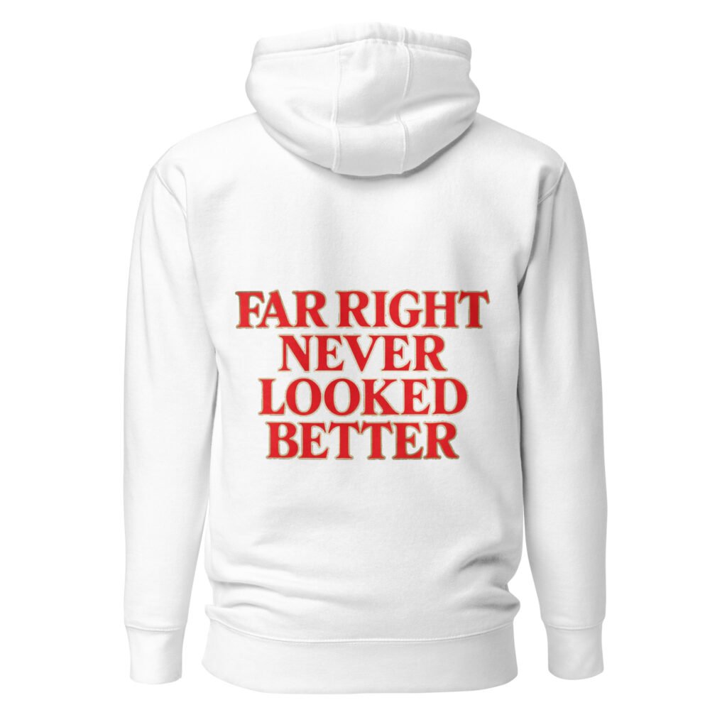 Far Right Never Looked Better — Bold Statement Unisex Hoodie