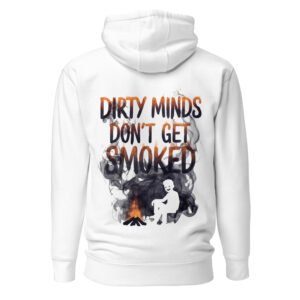 Dirty Minds Don't Get Smoked - Clear Conscience Unisex Hoodie