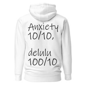 Anxiety 10/10, Delulu 100/10 Unisex Hoodie