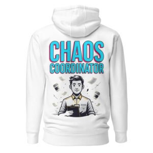 Chaos Coordinator — The One Who Actually Does the Work Unisex Hoodie