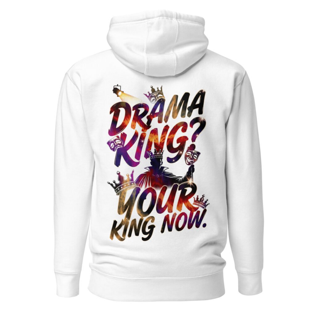 Drama King, Your King Now — Satirical Crown & Mask Unisex Hoodie